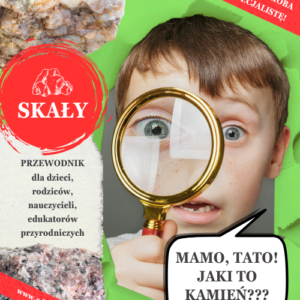 "MAMO, TATO - JAKI TO KAMIEŃ?" - przewodnik geologiczny cz. I - SKAŁY